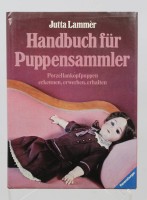 Auktion 374<br>Handbuch f&uuml;r Puppensammler: Porzellankopf-Puppen erkennen - erwerben - erhalten,  Jutta Lamm&egrave;r, 1981