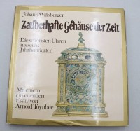 Auktion 376<br>Buch &bdquo;Zauberhafte Geh&auml;use der Zeit. Die sch&ouml;nsten Uhren aus sechs Jahrhunderten&ldquo; von Johann Willsberger von 1974 