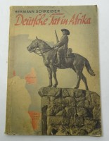 Hermann Schreiber, Deutsche Tat in Afrika. Pionierarbeit in unseren Kolonien, Verlag Scherl, Berlin, 1941, 16 x 22,5 cm, Softcover mit Altersspuren