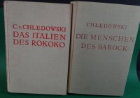 Los  <br>Chledowski, Casimir von,  Das Italien des Rokoko  und Die Menschen des Barock, 1914 und 1921, beide Bände sehr gut erhalten, illustriert und mit Falttafeln