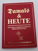 Auktion 336 / Los 3045 <br>Damals &amp; Heute - Menschen &amp; Persönlichkeiten ihrer Heimatstadt, Bremen u. Bremerhaven, 1999