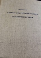 Auktion 341 / Los 3059 <br>Erich Gose "Katalog der frühchristlichen Inschriften in Trier", 1958, neuwerti im Schuber