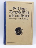 Los 3007 <br>Der gro&szlig;e Krieg in Feld und Heimat, Erinnerungen und Betrachtungen von Oberst Bauer, Zweite Auflage, 1921
