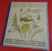 Auktion 344 / Los 3028 <br>Bilderbuch "Der Heuschreck und die Blumen" 12 Märchen von Max Dingler, Stalling in Oldenburg, um 1925, noch gut erhaltenes Kinderbuch,24x21 cm