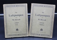 2 Bände von M. Hirsch die Luftpumpen,  Band 1 mit Text u. Band 2 mit Tabellen ,