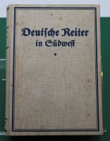 Auktion 359 / Los 3017 <br>Friedrich v. Dincklage - Campe, Deutsche Reiter in Südwest - Selbsterlebnisse aus den Kämpfen in Deutsch - Südwestafrika, o. J.