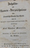 Auktion 370<br>Inhalts- und Namen-Verzeichnisse &uuml;ber s&auml;mmtliche Goethe'sche Werke Es bezieht sich auf die &bdquo;Ausgabe letzter Hand&ldquo;, die letzte vom Autor selbst redigierte Fassung, Verfertigt von Carl Theodor Musculus unter Mitwirkung von Dr. Riemer, 1835 in der J. G. Cotta'schen Buchhandlung