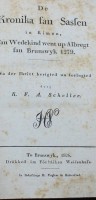 Auktion 370 / Los 3052 <br>De Kronika fan Sasfen in Rimen (Die Sachsenchronik in Reimen), Ein Werk von Wedekind &uuml;ber Albrecht von Braunschweig aus dem Jahr 1279, K. F. A. Scheller, Braunschweig, 1826