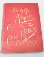 Auktion 371 / Los 3008 <br>&bdquo;La bella Napoli&ldquo; von Christian Wilhelm Allers, 1893, Einband besch&auml;digt sonst gut