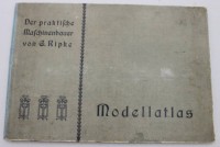 Auktion 373 / Los 3007 <br>Modelatlas ,, Der praktische Maschinenbauer '' von G. Ripke
