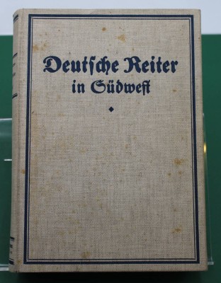 Auktion 359<br>Friedrich v. Dincklage - Campe, Deutsche Reiter in Südwest - Selbsterlebnisse aus den Kämpfen in Deutsch - Südwestafrika, o. J. [1]