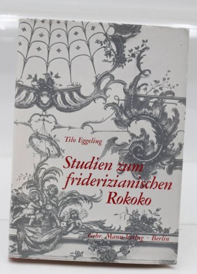 Auktion 361<br>Tilo Eggeling ,, Studien zu friderizianischen Rokoko '' von 1980. [1]