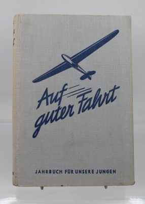 Auktion 365<br>Auf gute Fahrt-Ein Jahrbuch für unsere Jungen, um 1935 [1]