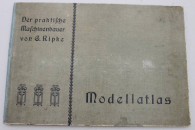 Auktion 373<br>Modelatlas ,, Der praktische Maschinenbauer '' von G. Ripke [1]